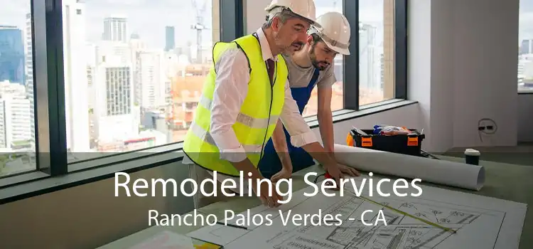 Remodeling Services Rancho Palos Verdes - CA