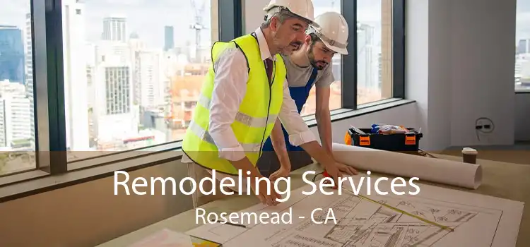 Remodeling Services Rosemead - CA