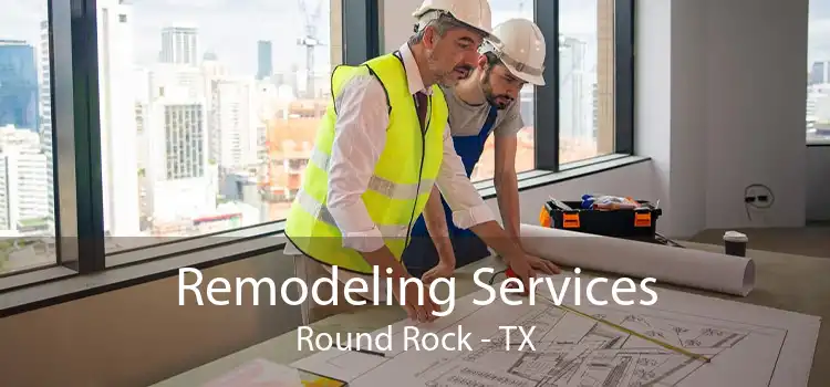 Remodeling Services Round Rock - TX
