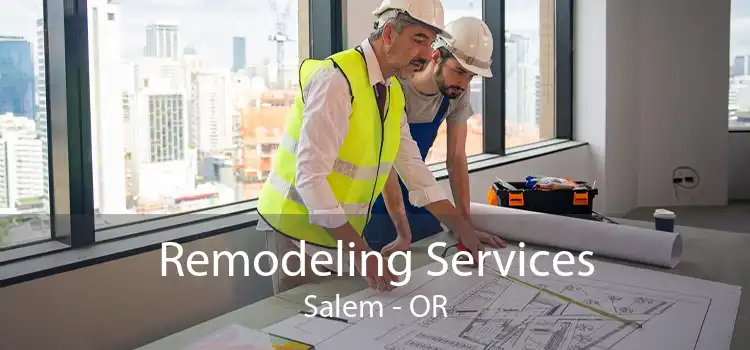 Remodeling Services Salem - OR