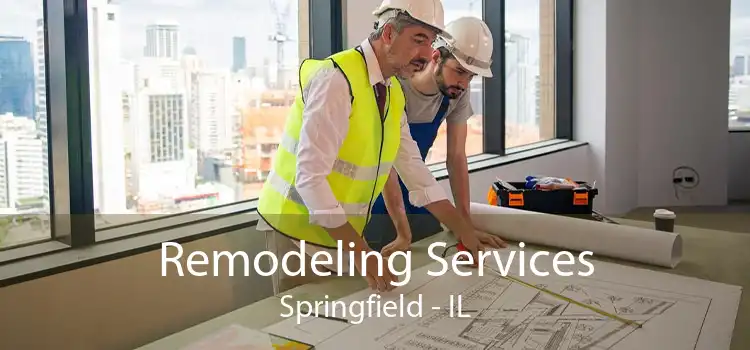 Remodeling Services Springfield - IL