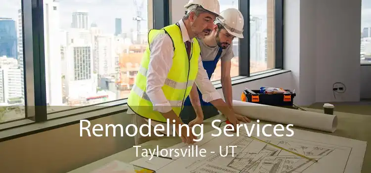 Remodeling Services Taylorsville - UT