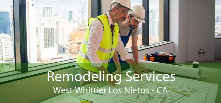 Remodeling Services West Whittier Los Nietos - CA