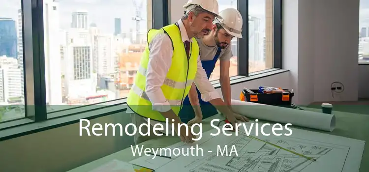 Remodeling Services Weymouth - MA