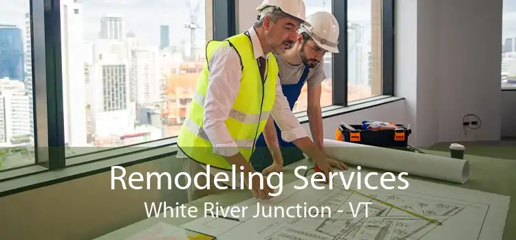 Remodeling Services White River Junction - VT