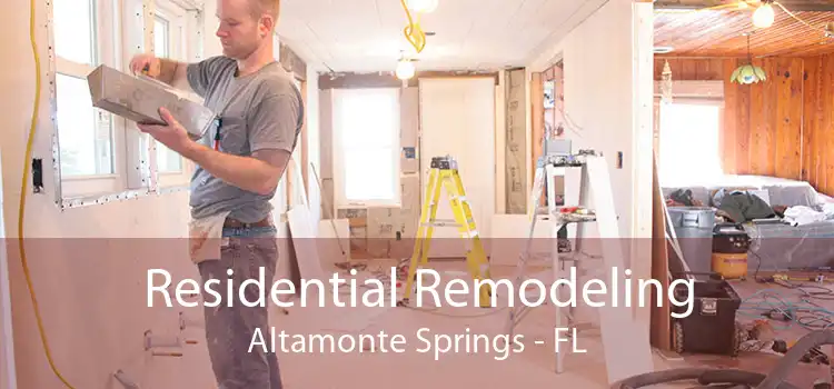 Residential Remodeling Altamonte Springs - FL