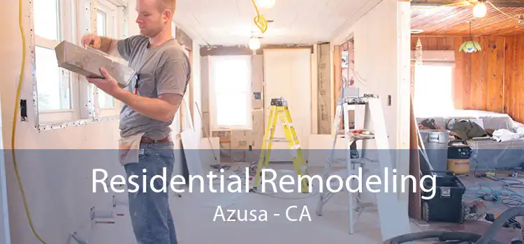 Residential Remodeling Azusa - CA