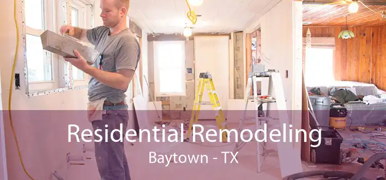 Residential Remodeling Baytown - TX