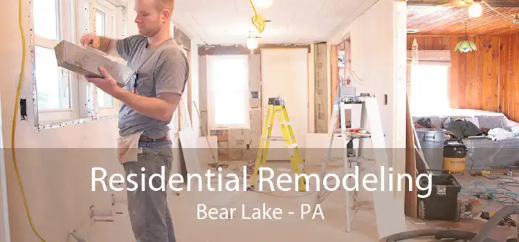 Residential Remodeling Bear Lake - PA