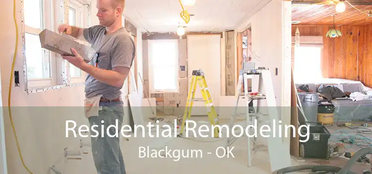 Residential Remodeling Blackgum - OK