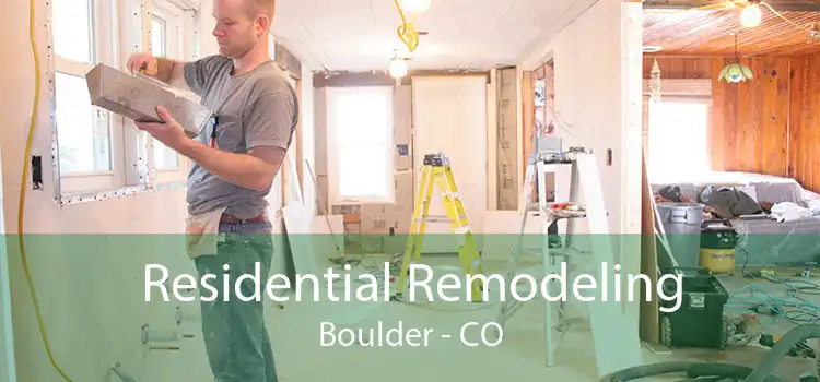 Residential Remodeling Boulder - CO