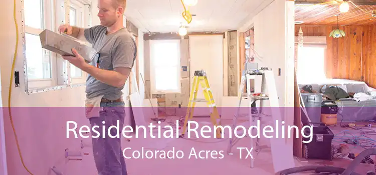 Residential Remodeling Colorado Acres - TX