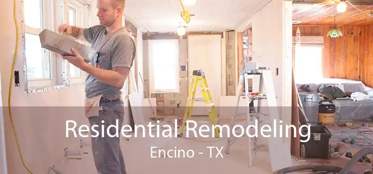 Residential Remodeling Encino - TX
