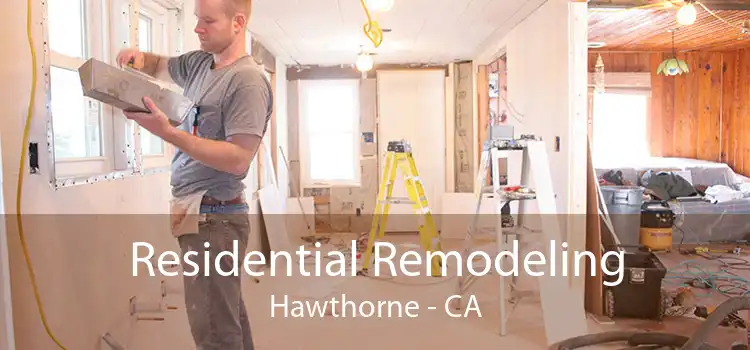 Residential Remodeling Hawthorne - CA