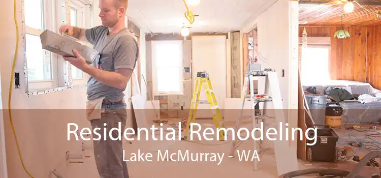 Residential Remodeling Lake McMurray - WA