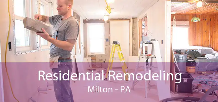 Residential Remodeling Milton - PA