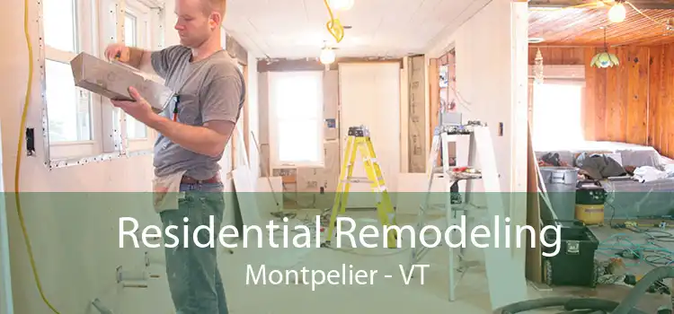 Residential Remodeling Montpelier - VT