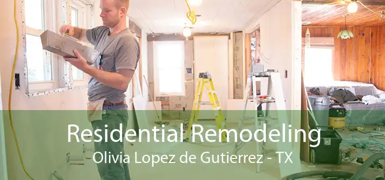 Residential Remodeling Olivia Lopez de Gutierrez - TX