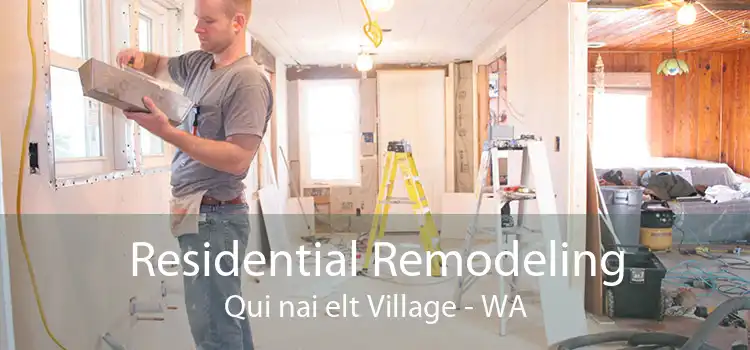 Residential Remodeling Qui nai elt Village - WA