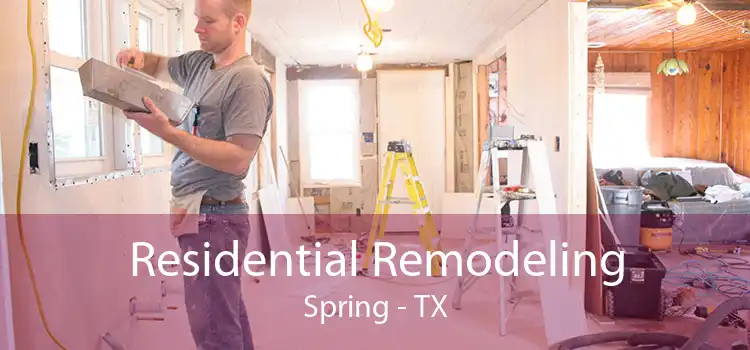 Residential Remodeling Spring - TX
