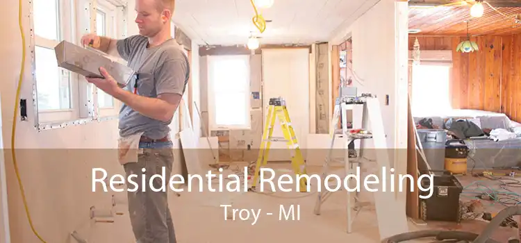 Residential Remodeling Troy - MI