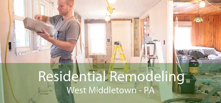 Residential Remodeling West Middletown - PA